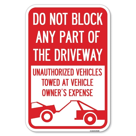 Signmission Do Not Block ANY Part of the Driveway U Heavy-Gauge Aluminum Sign, 12" x 18", A-1218-24186 A-1218-24186